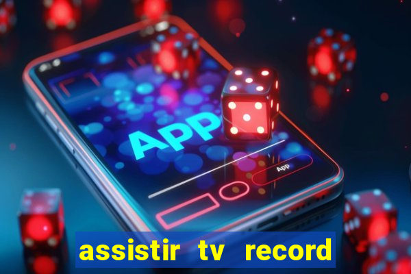 assistir tv record bahia ao vivo agora